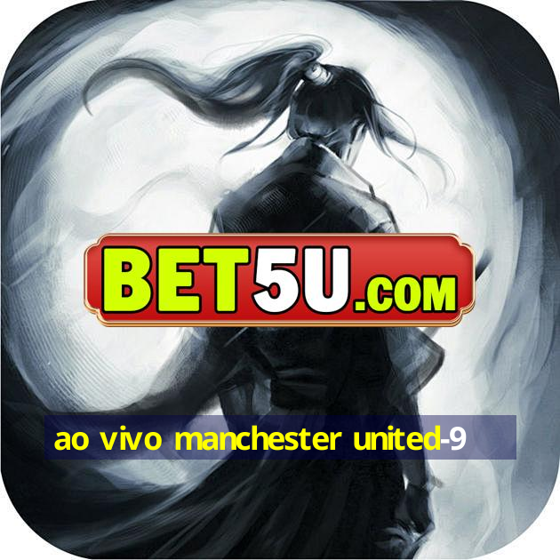 ao vivo manchester united